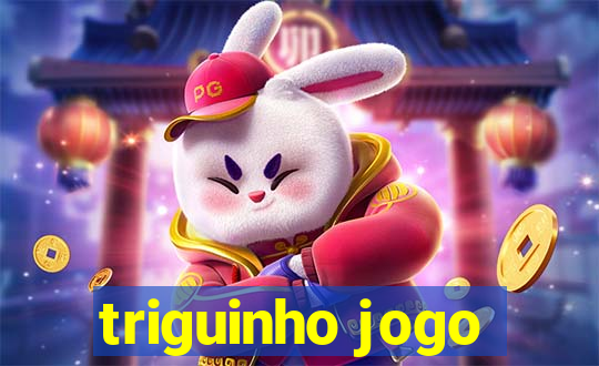 triguinho jogo